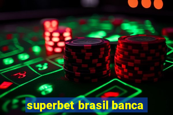 superbet brasil banca